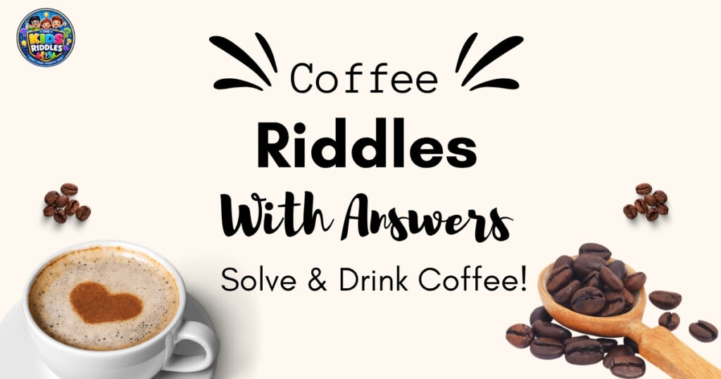 Coffee Riddles With Answers